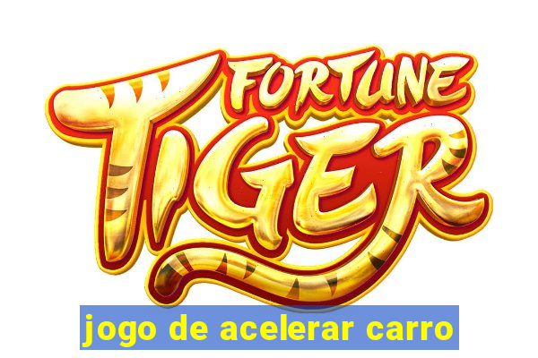 jogo de acelerar carro